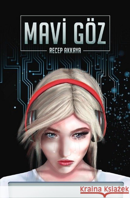 Mavi Göz : Darkweb'in gerçegiyle yüzles Akkaya, Recep 9783750241961