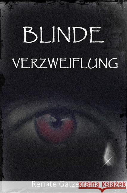 Blinde Verzweiflung Gatzemeier, Renate 9783750243682 epubli