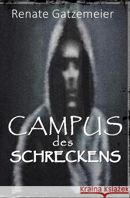 Campus des Schreckens Gatzemeier, Renate 9783750243811 epubli