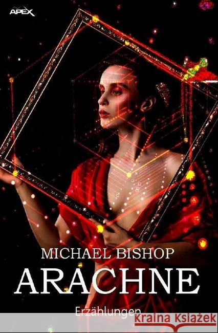 ARACHNE : Science-Fiction-Erzählungen Bishop, Michael 9783750243835