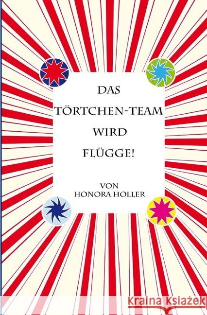 Das Törtchen-Team wird flügge! : Band 5 Holler, Honora 9783750244160 epubli