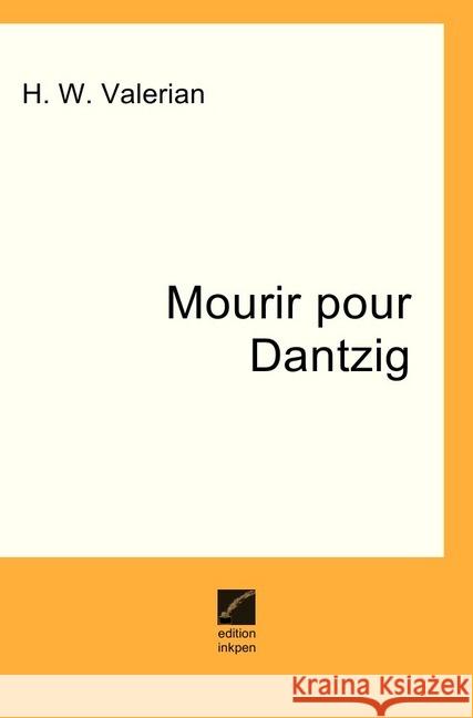 Mourir pour Dantzig : Erzählung Valerian, H. W. 9783750244436 epubli