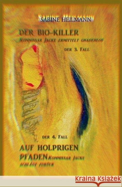 Der Bio-Killer, Auf Holprigen Pfaden : Krimis 3 + 4 Heilmann, Sabine 9783750244450