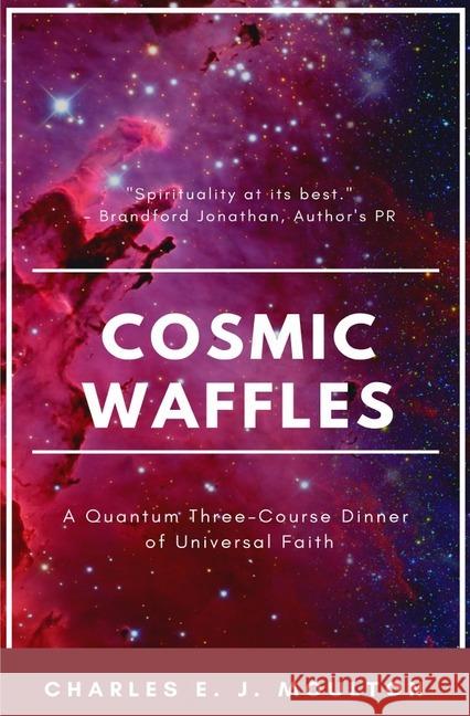 Cosmic Waffles : A Quantum Three-Course Dinner of Universal Faith Moulton, Charles 9783750244610