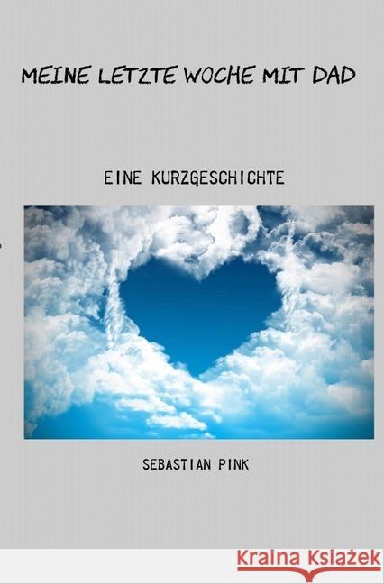 Meine letzte Woche mit Dad Pink, Sebastian 9783750244900