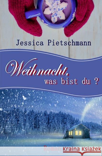 Weihnacht, was bist du? Pietschmann, Jessica 9783750245044