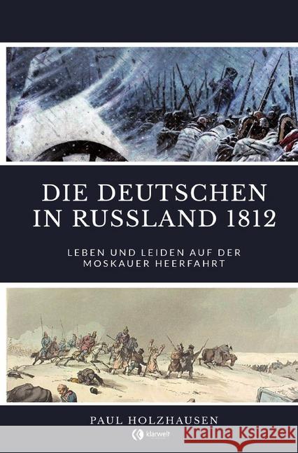 Die Deutschen in Russland 1812 : Leben und Leiden auf der Moskauer Heerfahrt Holzhausen, Paul 9783750245501