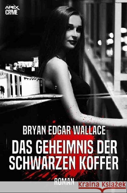 DAS GEHEIMNIS DER SCHWARZEN KOFFER : Der Krimi-Klassiker! Wallace, Bryan Edgar 9783750246010