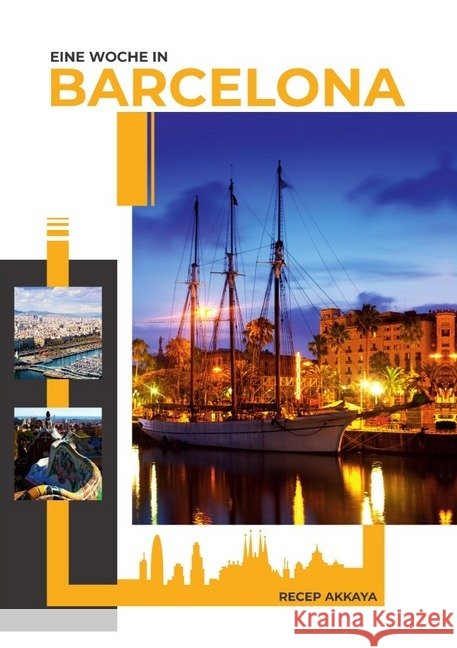 Eine Woche in Barcelona : Reisebericht/Reisejournal Akkaya, Recep 9783750246034