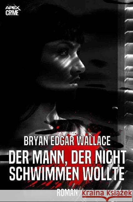 DER MANN, DER NICHT SCHWIMMEN WOLLTE : Der Krimi-Klassiker! Wallace, Bryan Edgar 9783750246263