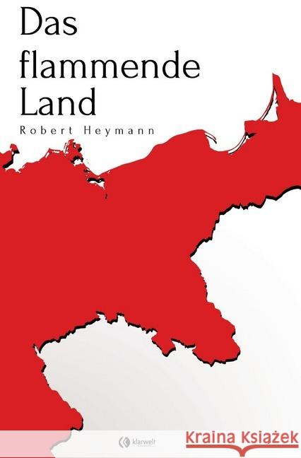 Das flammende Land : Kriegsroman Heymann, Robert 9783750246638