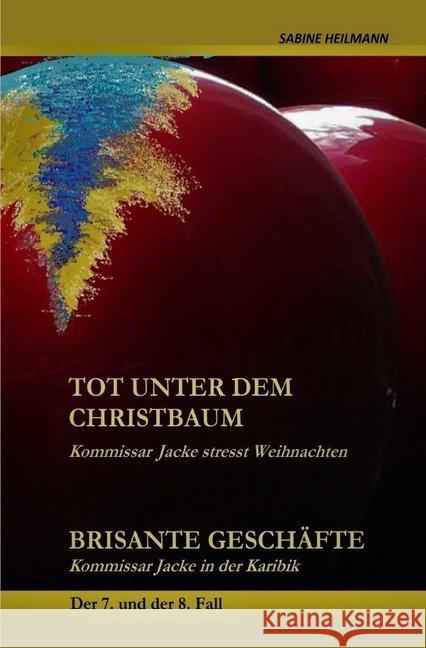 tot unter dem Christbaum, Brisante Geschäfte : Krimi Deutschland Nr. 7 + Reisekrimi Nr. 8 Heilmann, Sabine 9783750247338