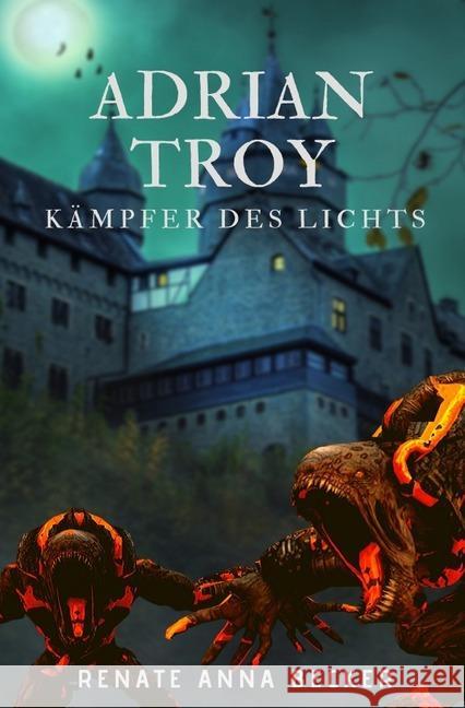 Adrian Troy : Kämpfer des Lichts Becker, Renate Anna 9783750247499