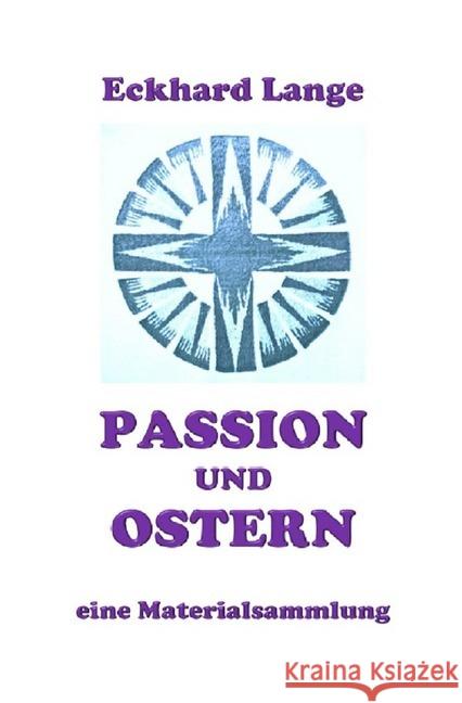 Passion und Ostern : eine Materialsammlung Lange, Eckhard 9783750247703