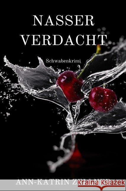 Nasser Verdacht : Schwabenkrimi Zellner, Ann-Katrin 9783750247826 epubli