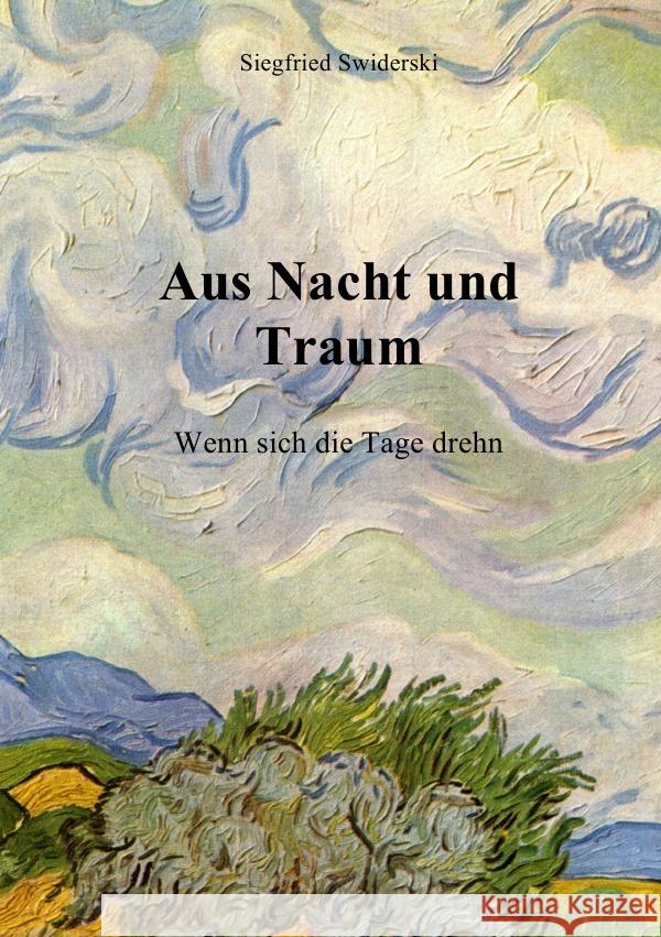 Aus Nacht und Taum : Wenn sich die Tage drehn Swiderski, Siegfried 9783750248694