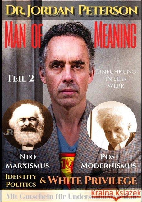 Dr. Jordan Peterson - Man of Meaning. Eine Einführung in sein Werk. : Teil 2: Neo-Marxismus, Post-Modernismus, Identity Politics und die Lüge des White Privilege Rockermeier, Johnny 9783750248830 epubli