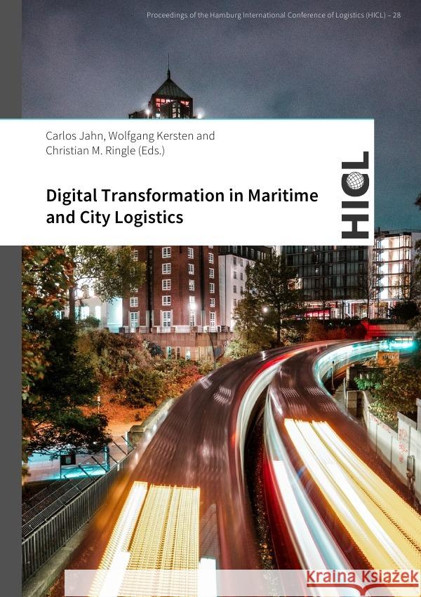 Digital Transformation in Maritime and City Logistics : Smart Solutions for Logistics Jahn, Carlos; Kersten, Wolfgang; Ringle, Christian M. 9783750249493