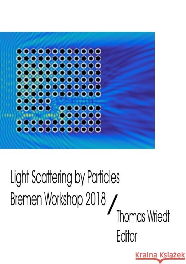 Light Scattering by Particles, Bremen Workshop 2018 Wriedt, Thomas 9783750249875 epubli