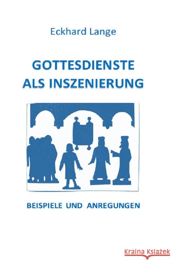 Gottesdienste als Inszenierung Lange, Eckhard 9783750250550