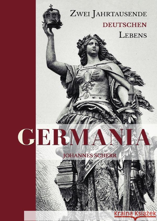 Germania : Zwei Jahrtausende deutschen Lebens Scherr, Johannes 9783750251175 epubli