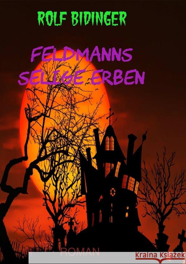 Feldmanns selige Erben Bidinger, Rolf 9783750251618