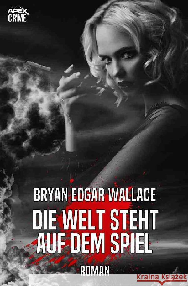 DIE WELT STEHT AUF DEM SPIEL : Ein utopischer Kriminal-Roman Wallace, Bryan Edgar 9783750252509