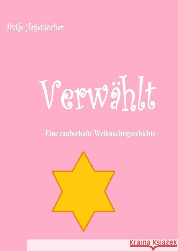 Verwählt - eine zauberhafte Weihnachtsgeschichte Hagenlocher, Antje 9783750252608