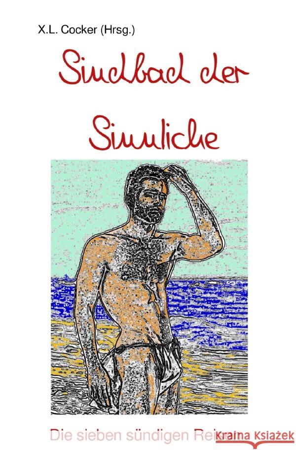 Sindbad der Sinnliche : Die sieben sündigen Reisen Cocker, Xaver Ludwig 9783750253001