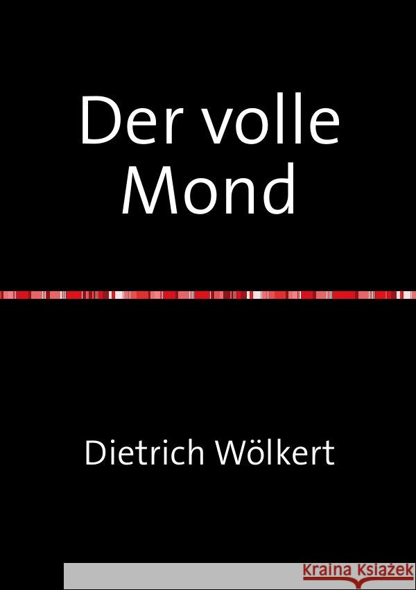 Der volle Mond : oder ein neuer Anfang Wölkert, Dietrich 9783750253117