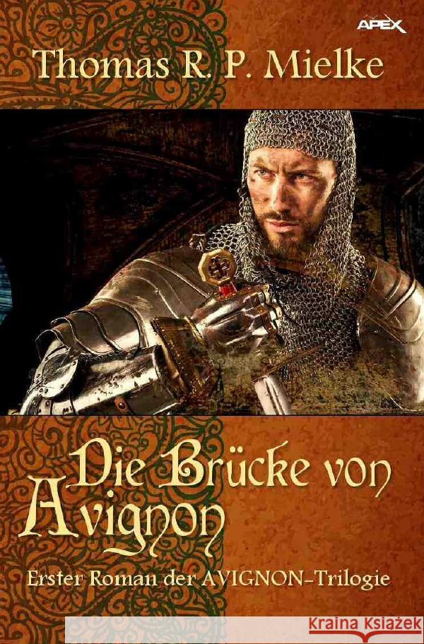 DIE BRÜCKE VON AVIGNON : Erster Roman der AVIGNON-Trilogie Mielke, Thomas R. P. 9783750253964