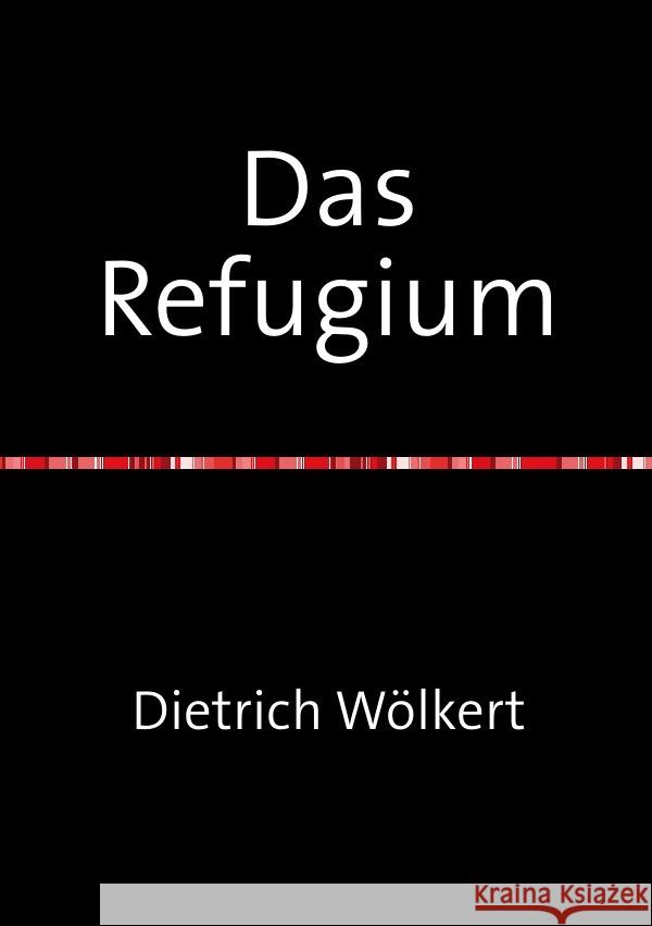 Das Refugium : oder aberratio iktus Wölkert, Dietrich 9783750254169 epubli