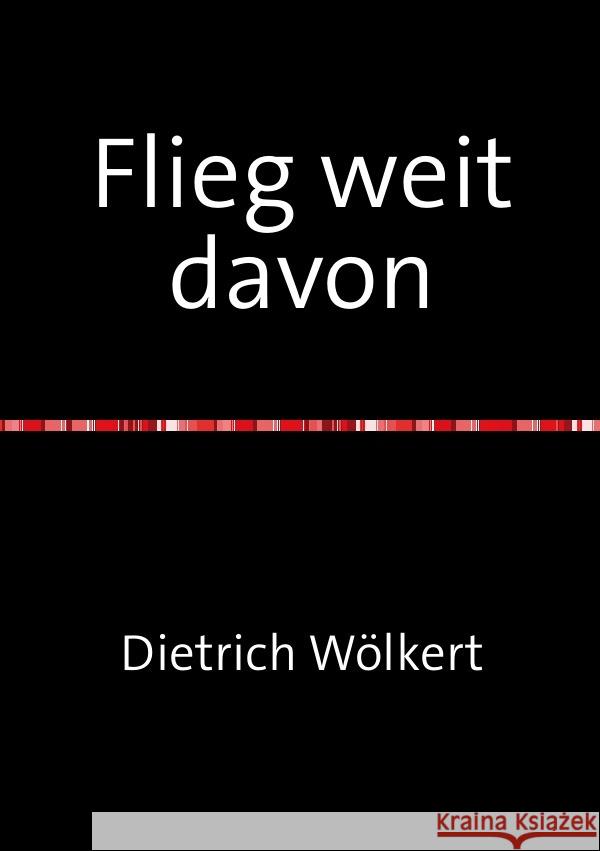 Flieg weit davon Wölkert, Dietrich 9783750254312