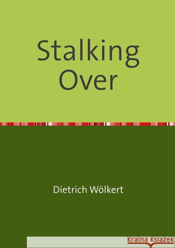 Stalking Over : Teil 4 - Im fünfzigsten Jahr Wölkert, Dietrich 9783750255760