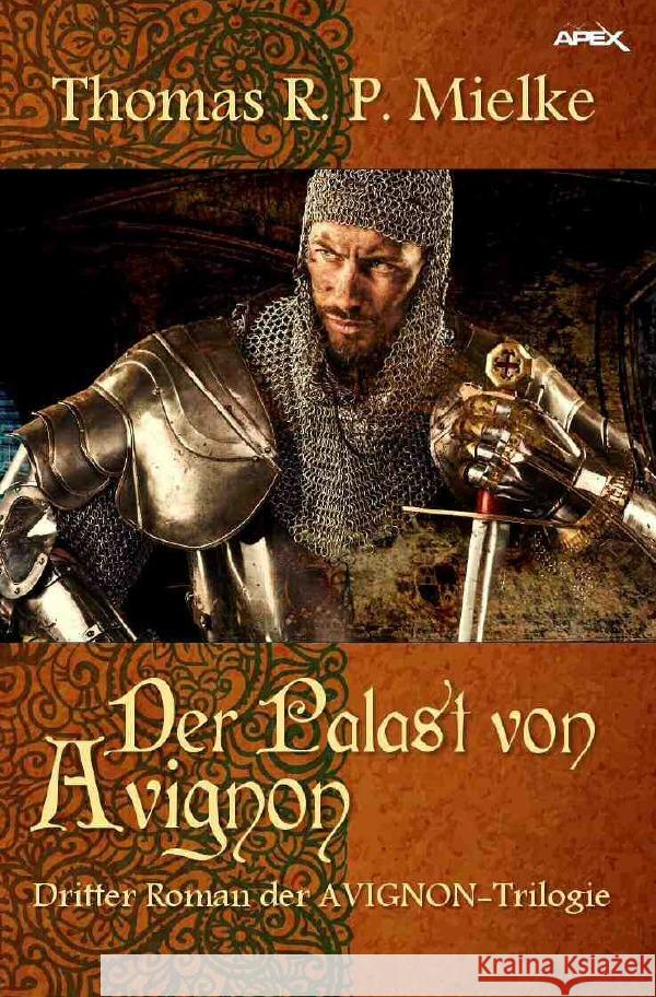 DER PALAST VON AVIGNON : Dritter Roman der AVIGNON-Trilogie Mielke, Thomas R. P. 9783750255791