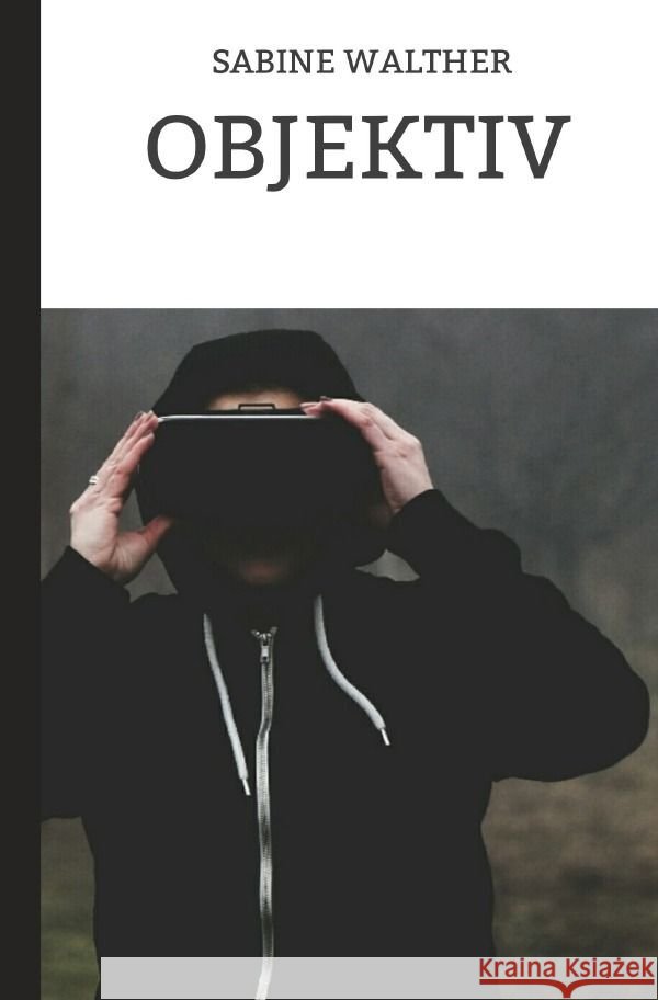 Objektiv : Nutze die Zeit, bevor s i e dich benutzen Walther, Sabine 9783750256484