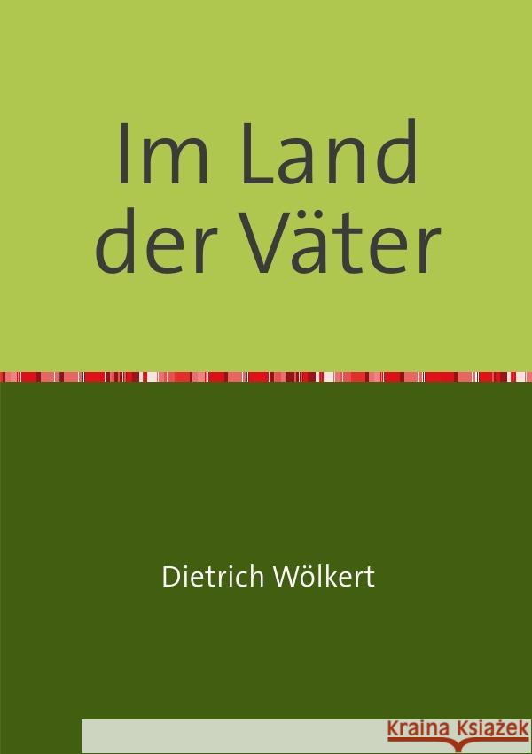 Im Land der Väter : Teil 7 - Im fünfzigsten Jahr Wölkert, Dietrich 9783750256903