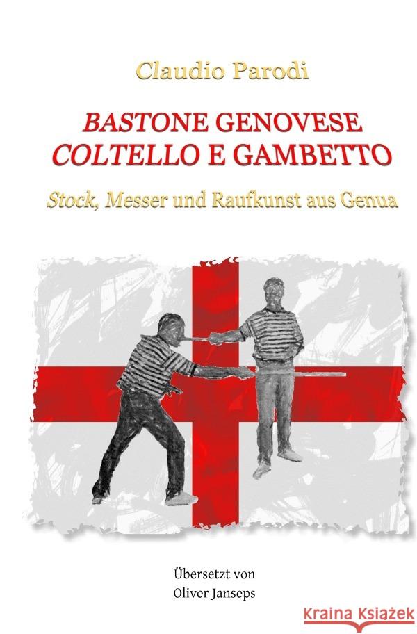 Bastone Genovese : Stock, Messer und Raufkunst aus Genua Parodi, Claudio 9783750256934 epubli