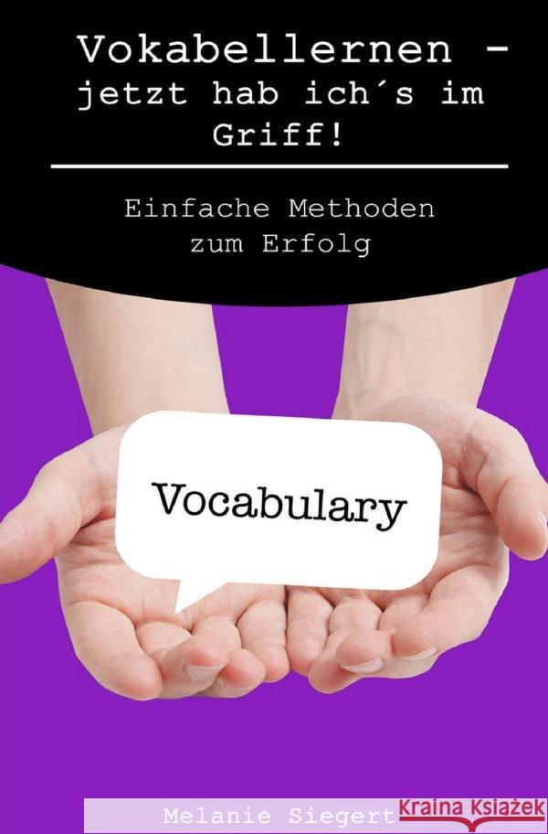 Vokabellernen - jetzt hab ich's im Griff! : einfache Methoden zum Erfolg Siegert, Melanie 9783750257146 epubli