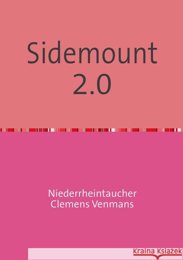 Sidemount 2.0 : Sidemount, alles kein Hexenwerk Venmans, Clemens 9783750257313