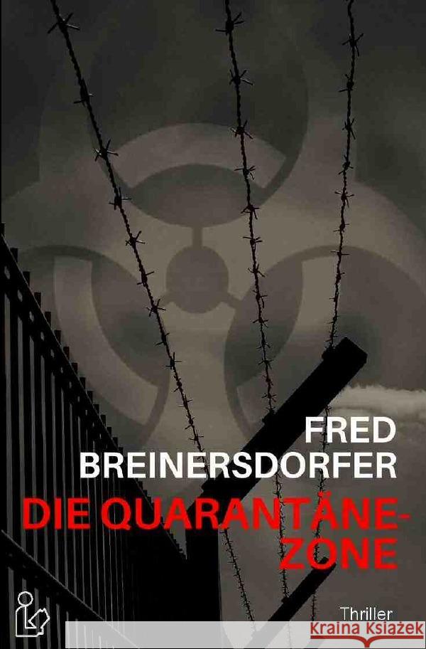 DIE QUARANTÄNE-ZONE : Thriller Breinersdorfer, Fred 9783750257849 epubli