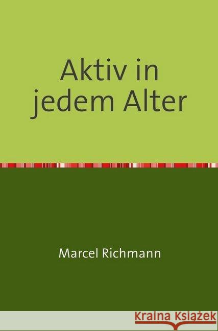 Aktiv in jedem Alter Richmann, Marcel 9783750258006 epubli