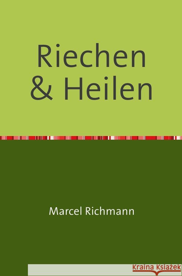 Riechen und Heilen Richmann, Marcel 9783750258020 epubli