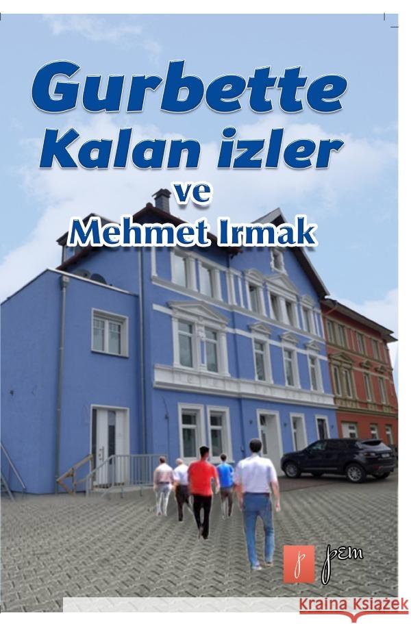 Gurbetten Izler : Mehmet Irmak Irmak, Mehmet 9783750258693 epubli