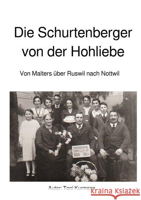 Die Schurtenberger von der Hohliebe : Von Malters über Ruswil nach Nottwil Kurmann, Toni 9783750259485