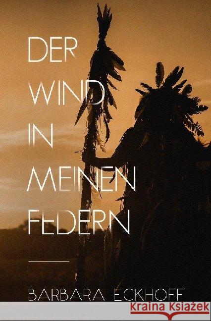 Der Wind in meinen Federn Eckhoff, Barbara 9783750259911 epubli