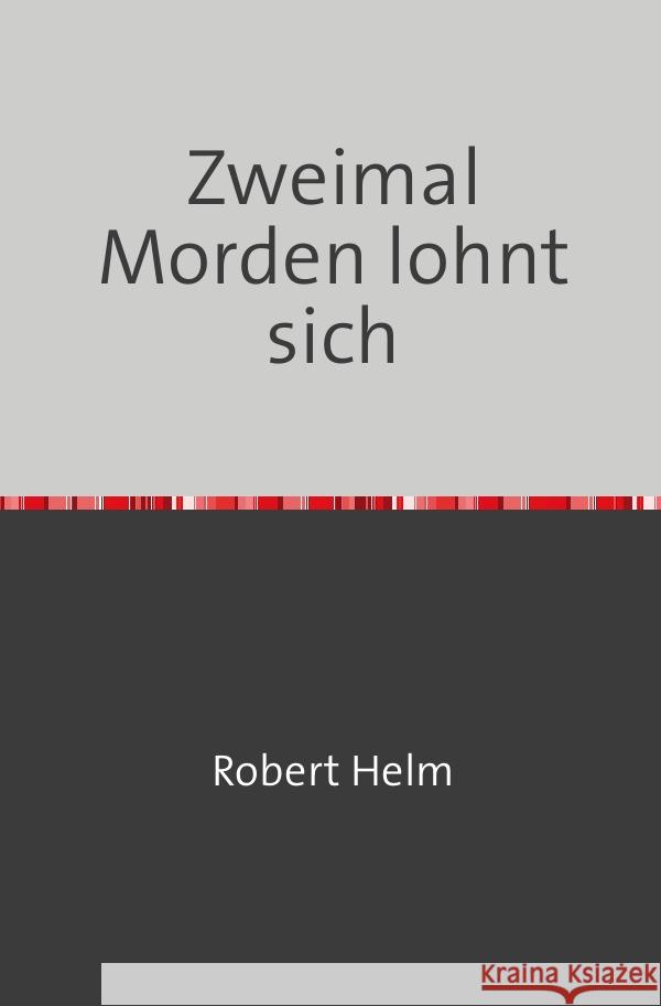 Zweimal Morden lohnt sich Helm, Robert 9783750260153