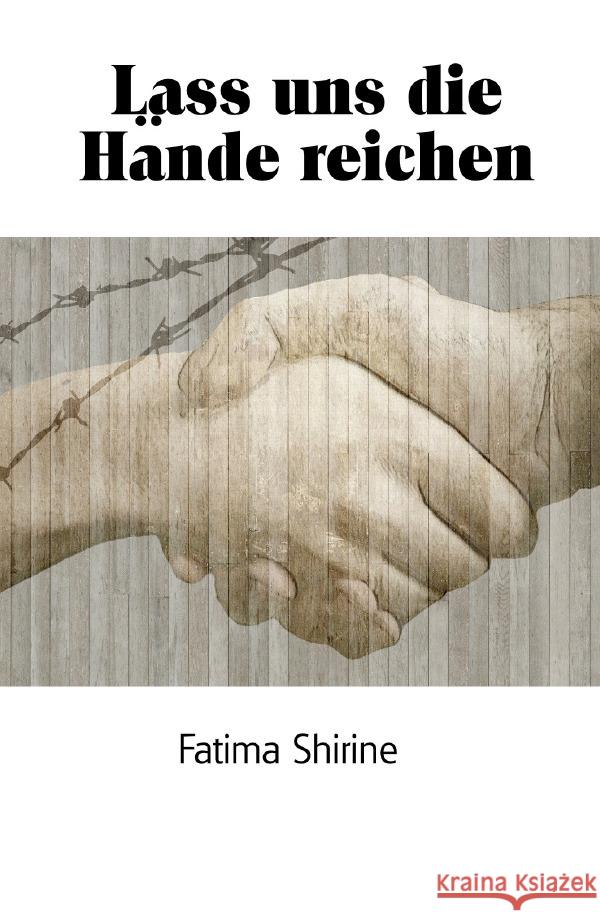 Lass uns die Hände reichen Shirine, Fatima 9783750260276