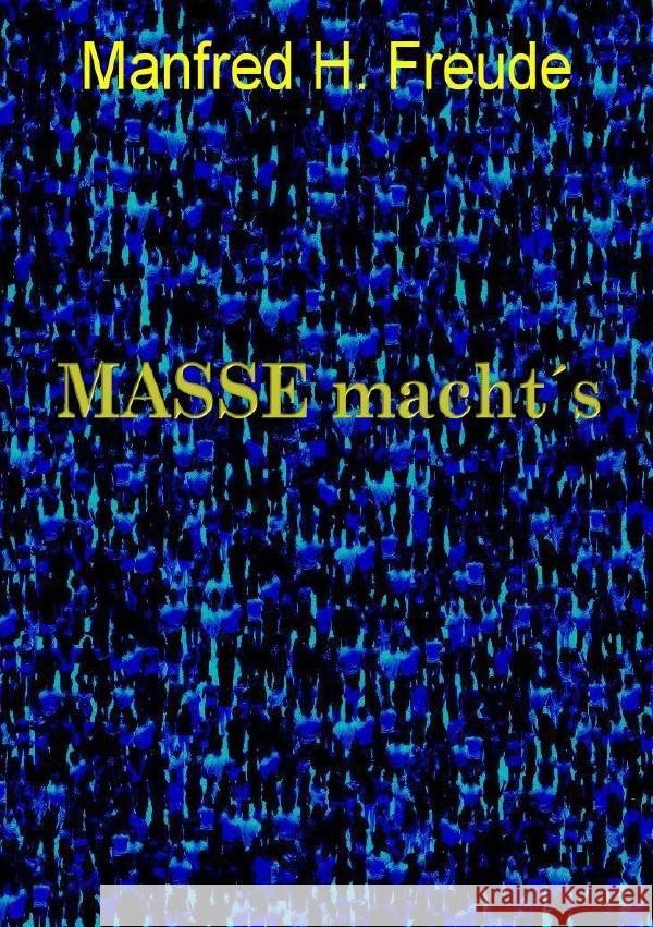 MASSE macht s : Schwaigen der Masse Freude, Manfred H. 9783750262140 epubli