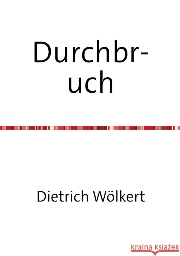 Durchbruch Wölkert, Dietrich 9783750263031